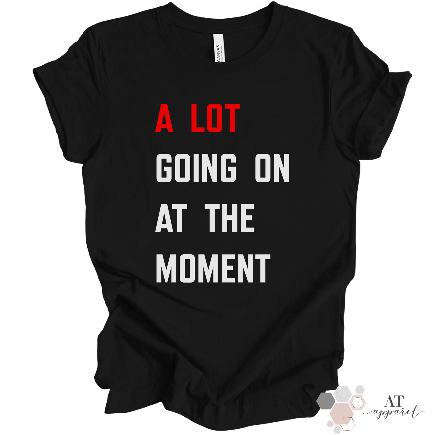 A Lot Going On At The Moment Tee