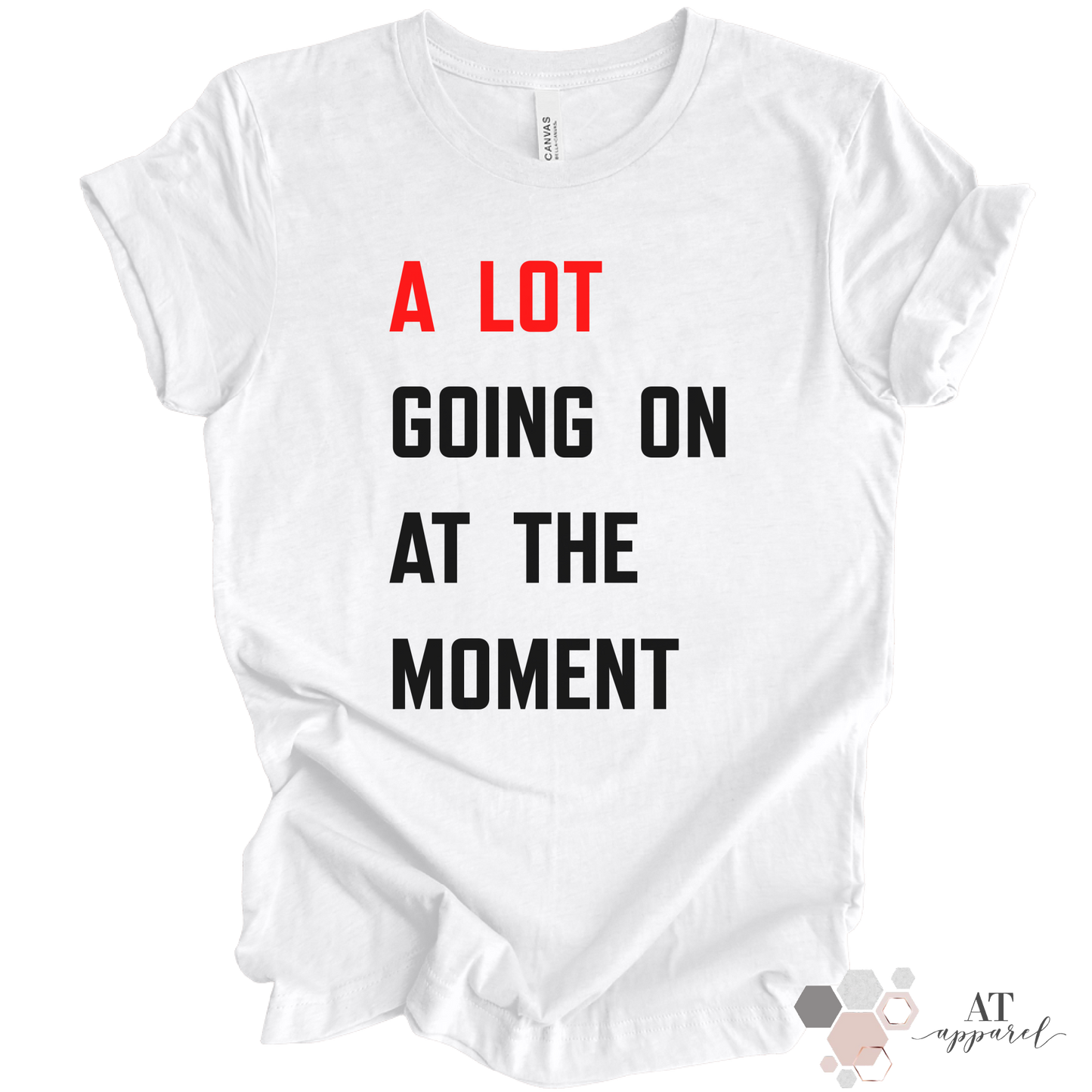 A Lot Going On At The Moment Tee