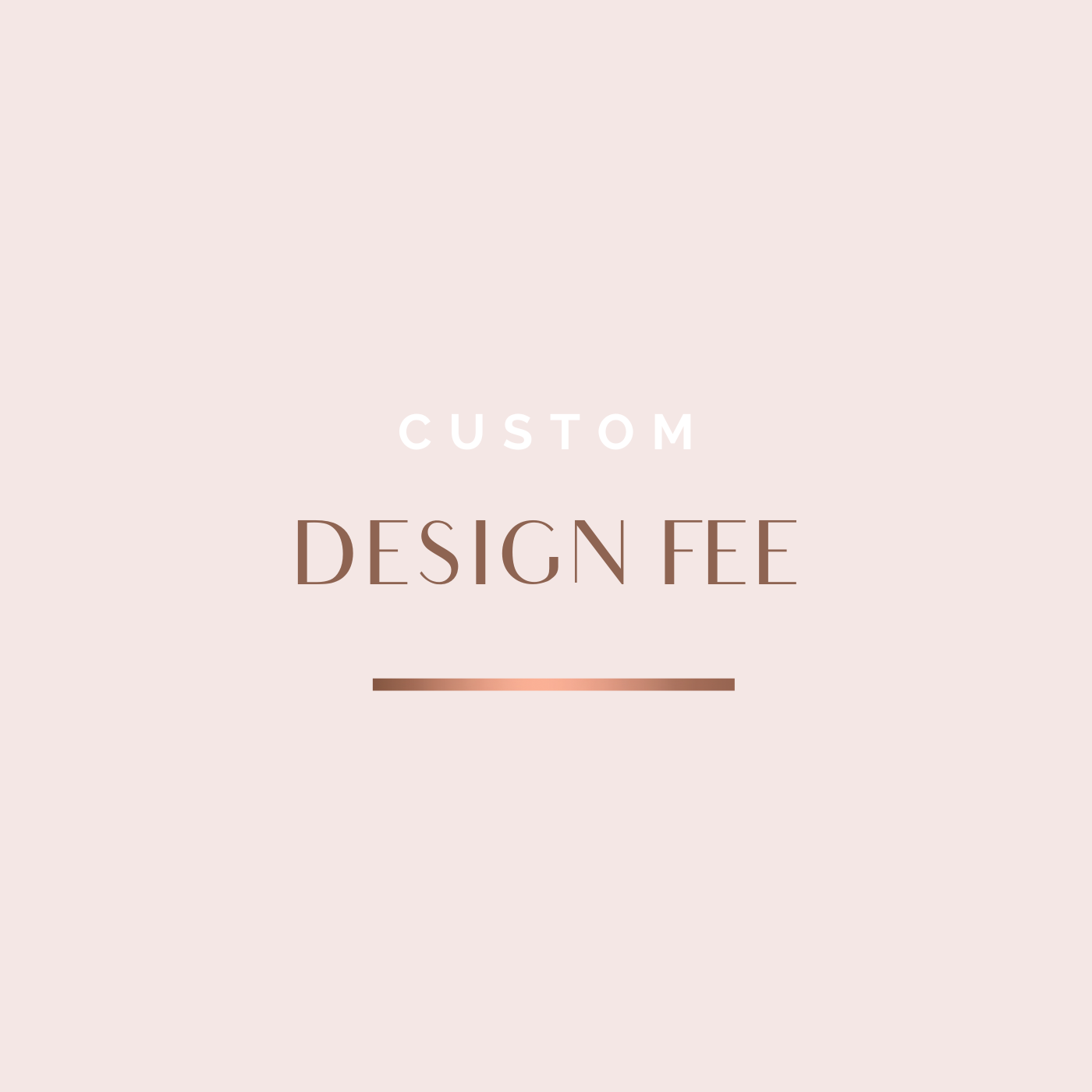 Custom Design Fee