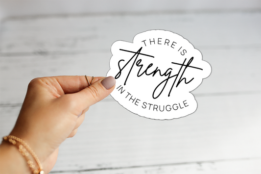 Strength in the Struggle Sticker