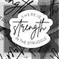 Strength in the Struggle Sticker