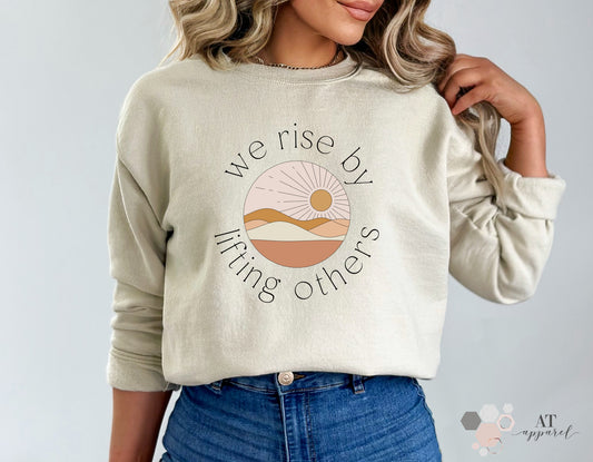 We Rise by Lifting Others Sweatshirt