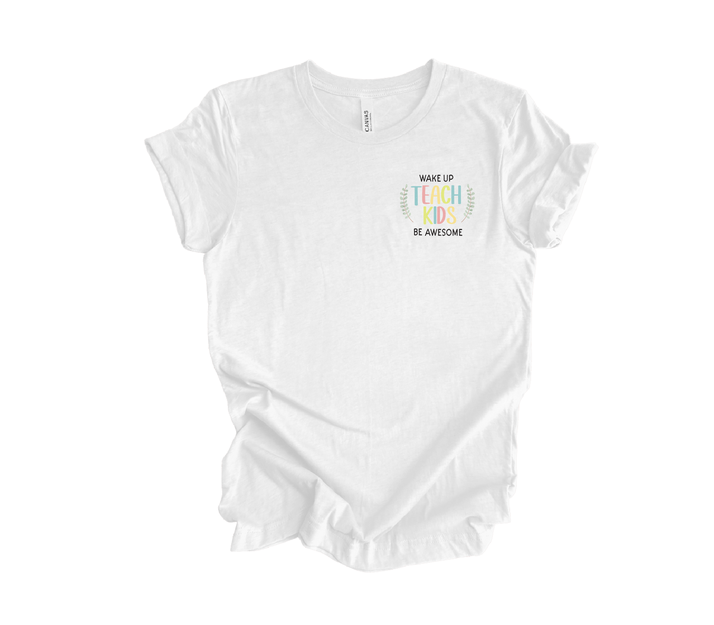 Wake Up Teach Kids Tee