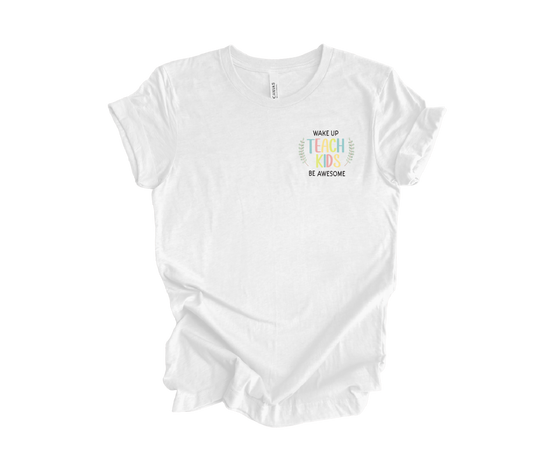 Wake Up Teach Kids Tee