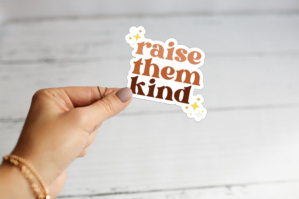 Raise Them Kind Sticker