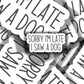 Sorry I'm Late Sticker