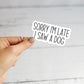 Sorry I'm Late Sticker