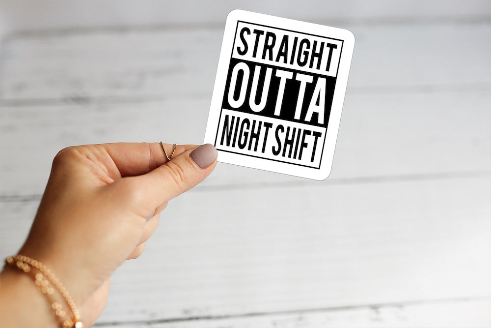 Straight Outta Night Shift Sticker