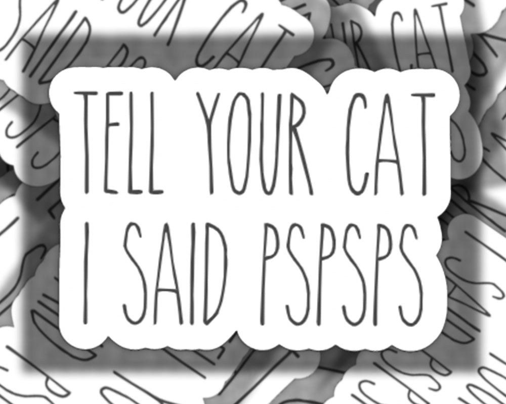 Tell Your Cat Sticker